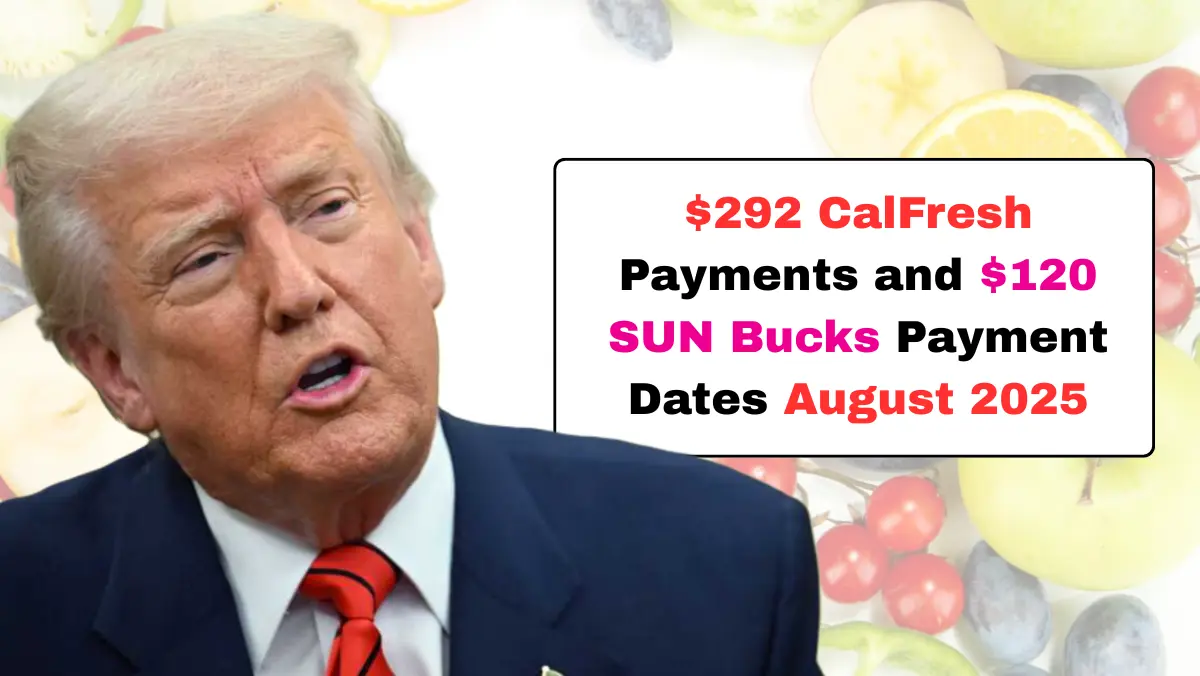 $292 CalFresh Payments and $120 SUN Bucks