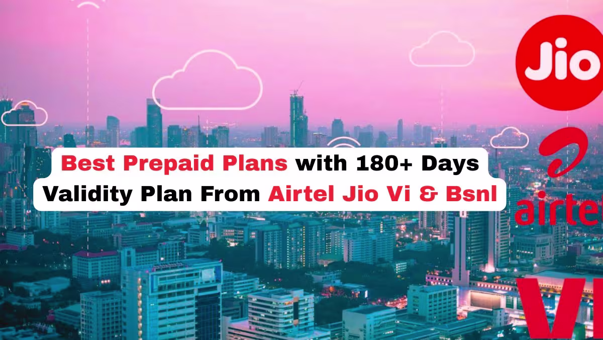 Best Prepaid Plans with 180+ Days Validity