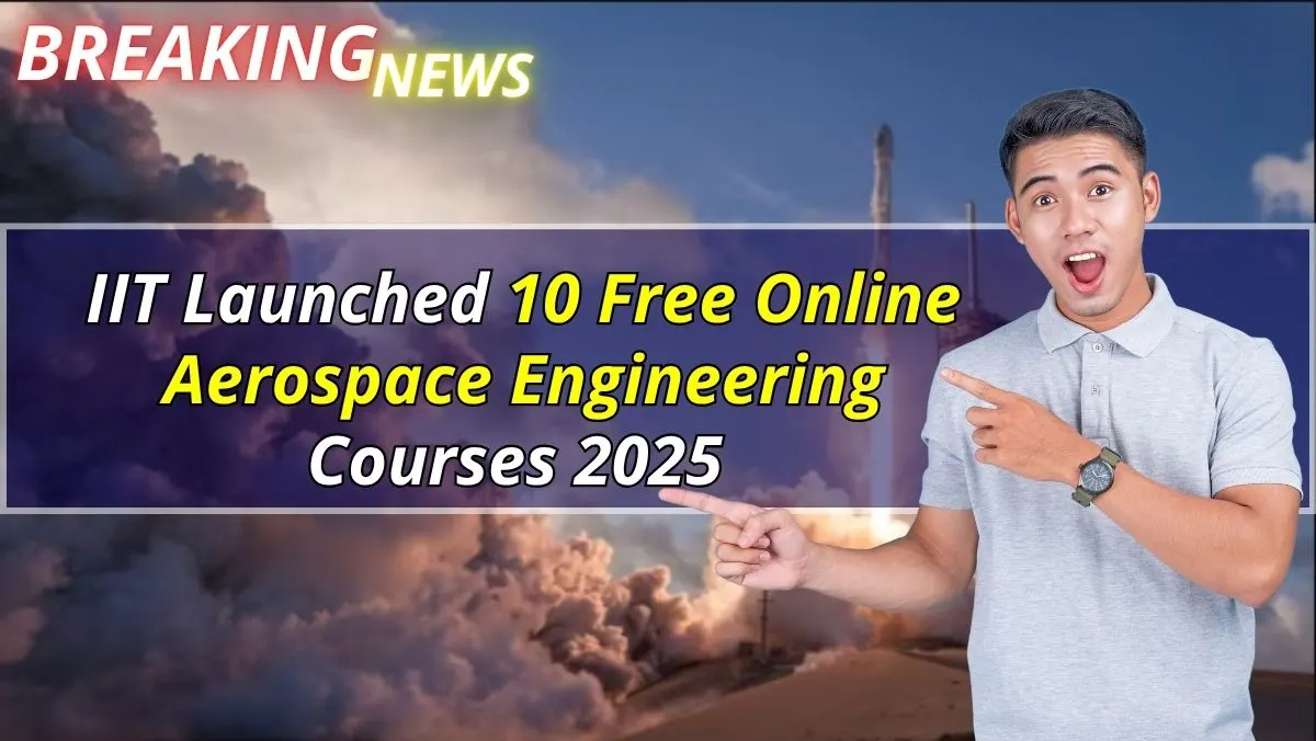 IIT 10 Free Online Aerospace Engineering Courses 2025 Apply Via Swayam Platform Till August 15 1 IIT Launched 10 Free Online Aerospace Engineering Courses 2025