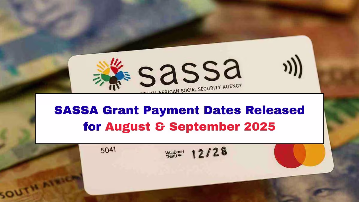 SASSA Grant Payment Dates for August and September 2025