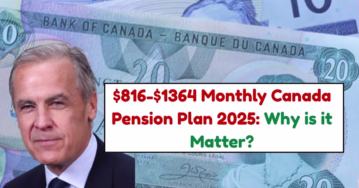 $816-$1364 Monthly Canada Pension Plan 2025