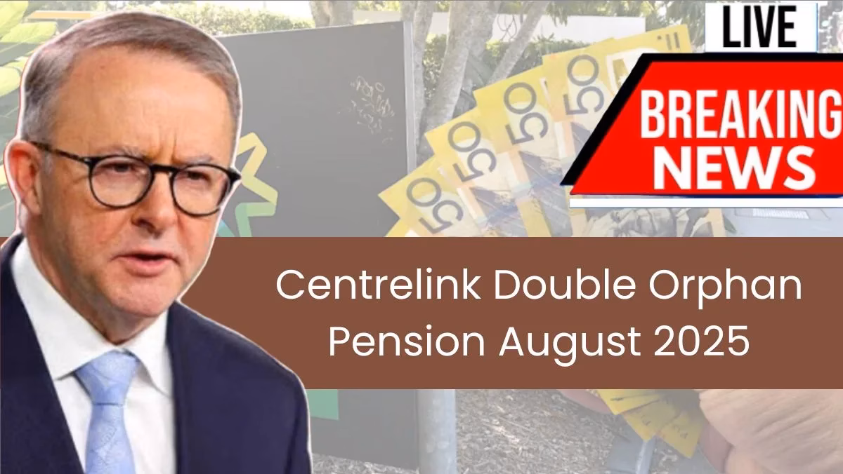 Centrelink Double Orphan Pension August 2025