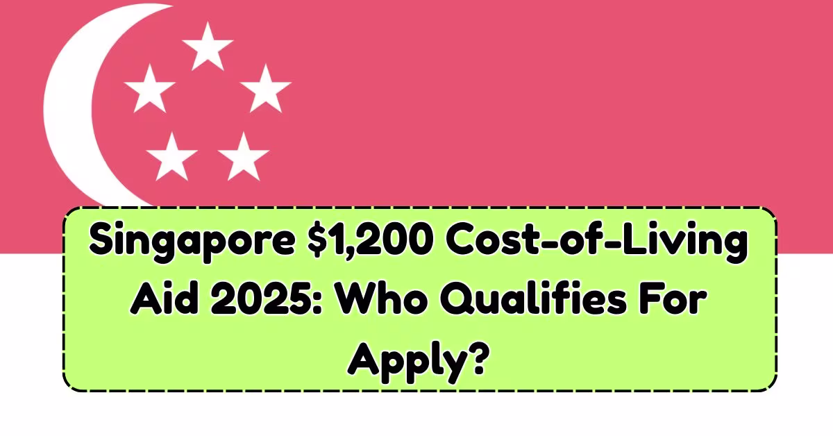 Singapore $1,200 Cost-of-Living Aid 2025