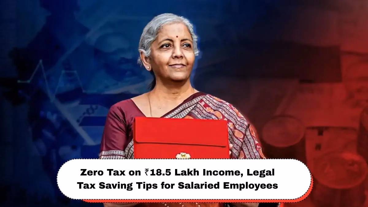 Zero Tax on ₹18.5 Lakh Income
